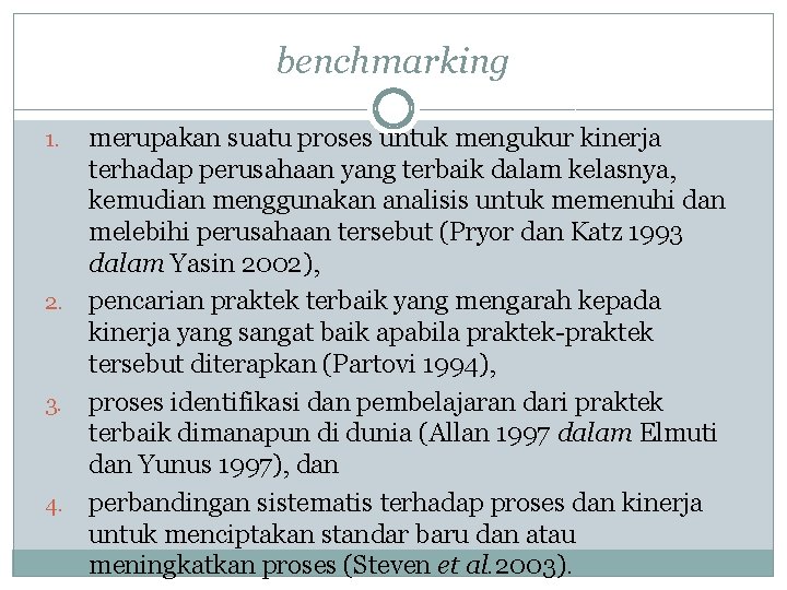 benchmarking merupakan suatu proses untuk mengukur kinerja terhadap perusahaan yang terbaik dalam kelasnya, kemudian