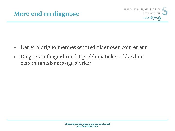 Mere end en diagnose • Der er aldrig to mennesker med diagnosen som er