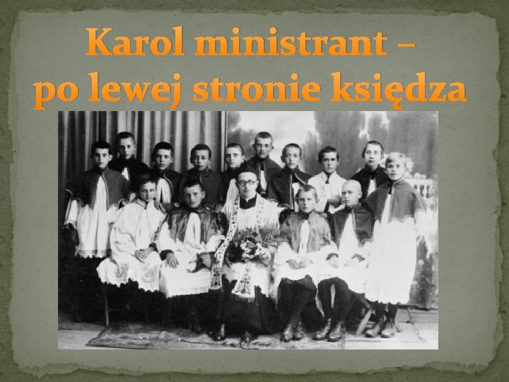 Karol ministrant – po lewej stronie księdza 