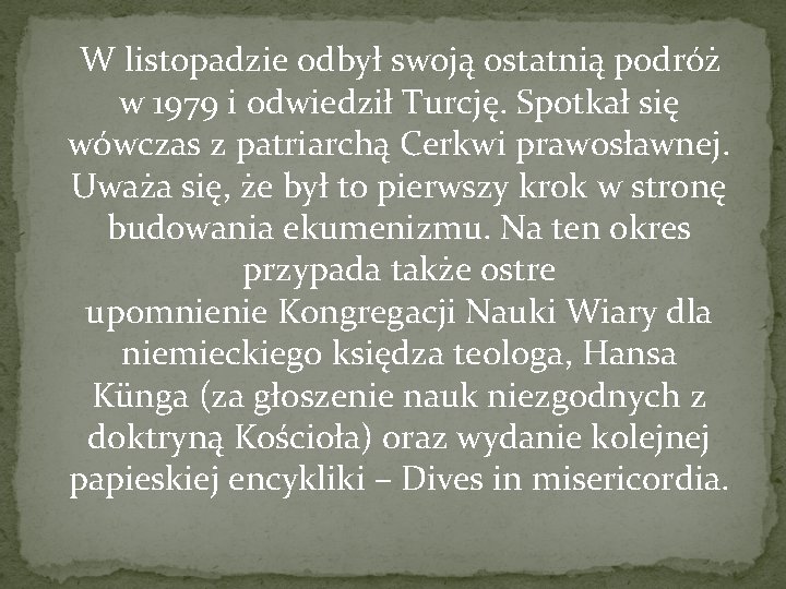  W listopadzie odbył swoją ostatnią podróż w 1979 i odwiedził Turcję. Spotkał się