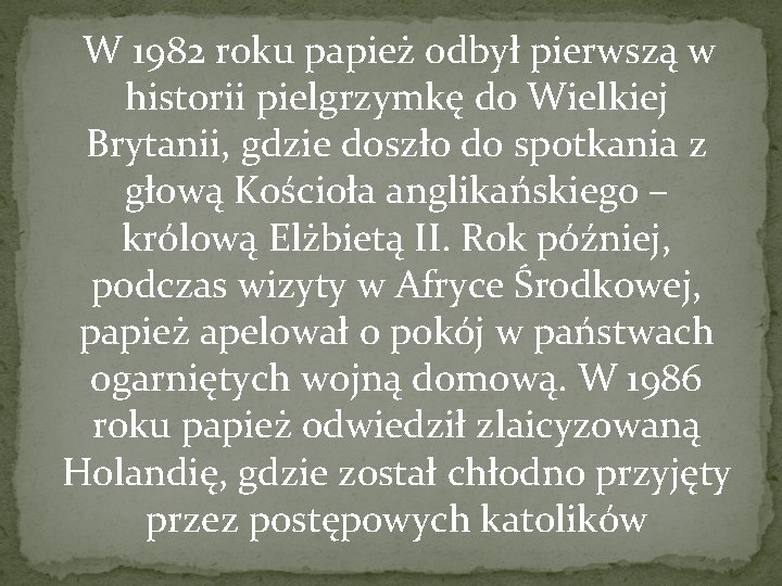  W 1982 roku papież odbył pierwszą w historii pielgrzymkę do Wielkiej Brytanii, gdzie