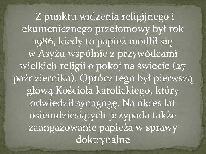  Z punktu widzenia religijnego i ekumenicznego przełomowy był rok 1986, kiedy to papież