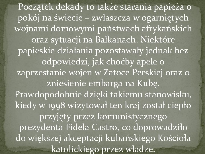  Początek dekady to także starania papieża o pokój na świecie – zwłaszcza w