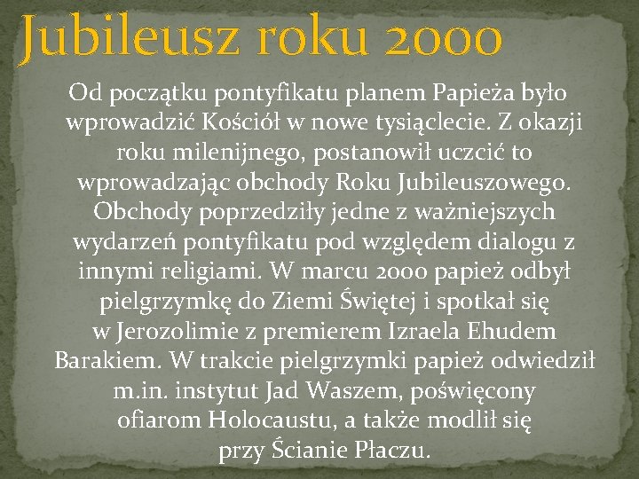 Jubileusz roku 2000 Od początku pontyfikatu planem Papieża było wprowadzić Kościół w nowe tysiąclecie.