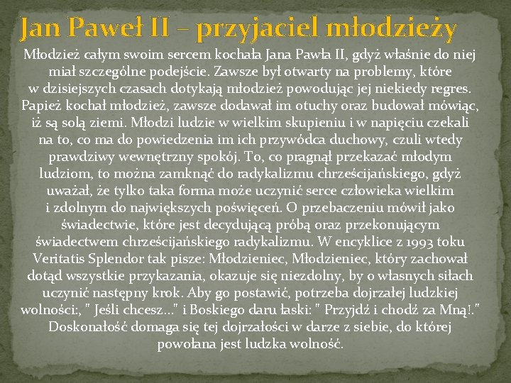 Jan Paweł II – przyjaciel młodzieży Młodzież całym swoim sercem kochała Jana Pawła II,