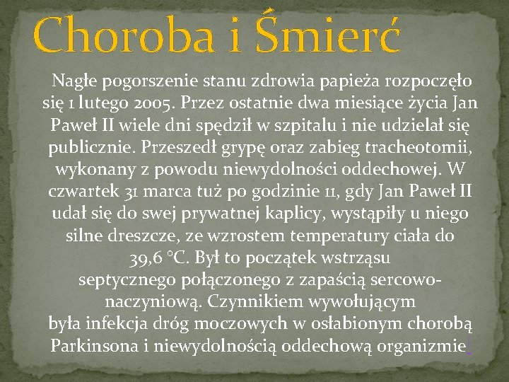 Choroba i Śmierć Nagłe pogorszenie stanu zdrowia papieża rozpoczęło się 1 lutego 2005. Przez