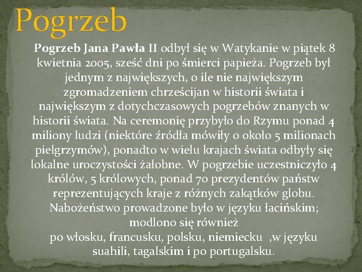 Pogrzeb Jana Pawła II odbył się w Watykanie w piątek 8 kwietnia 2005, sześć