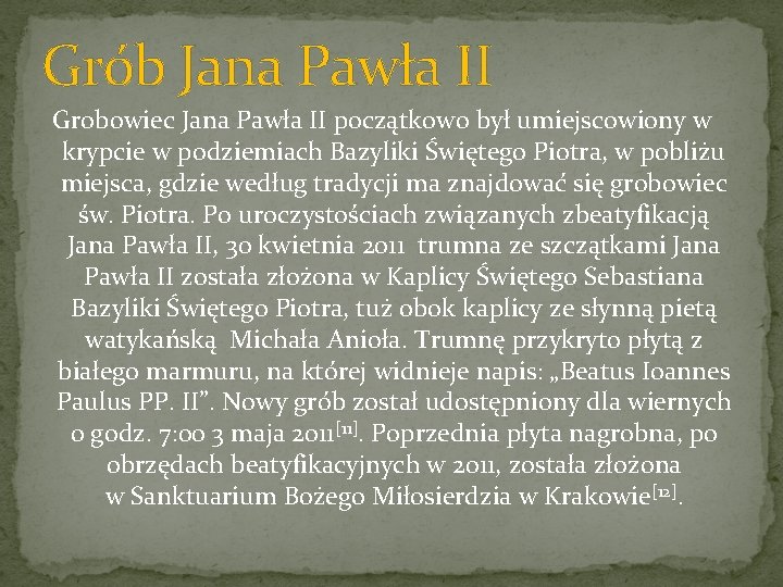 Grób Jana Pawła II Grobowiec Jana Pawła II początkowo był umiejscowiony w krypcie w