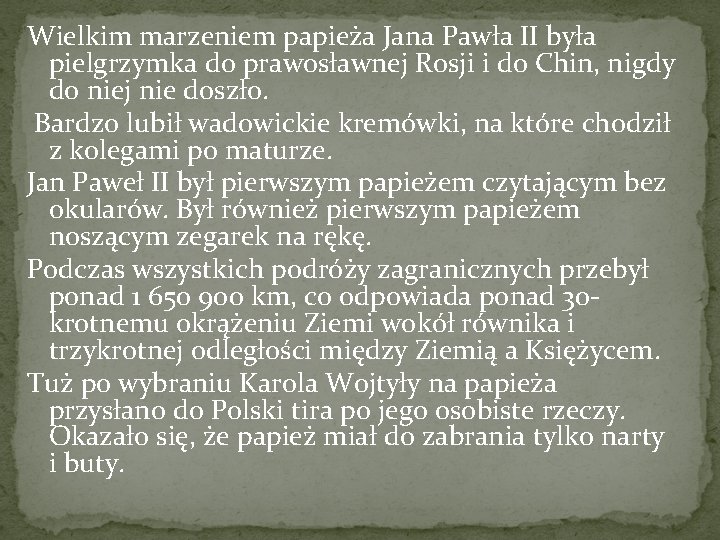 Wielkim marzeniem papieża Jana Pawła II była pielgrzymka do prawosławnej Rosji i do Chin,