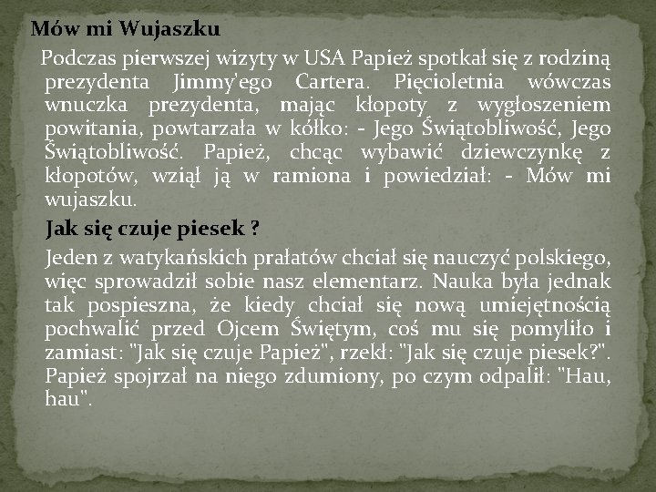  Mów mi Wujaszku Podczas pierwszej wizyty w USA Papież spotkał się z rodziną