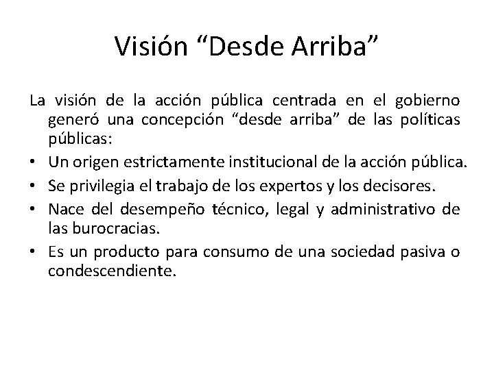 Visión “Desde Arriba” La visión de la acción pública centrada en el gobierno generó