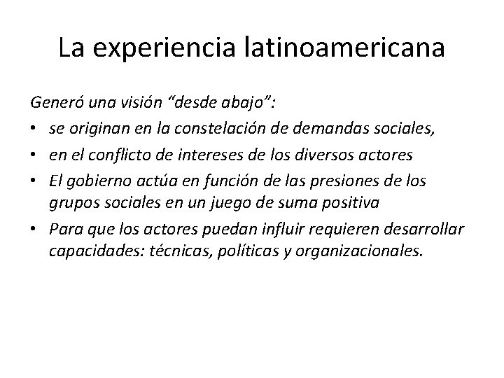 La experiencia latinoamericana Generó una visión “desde abajo”: • se originan en la constelación