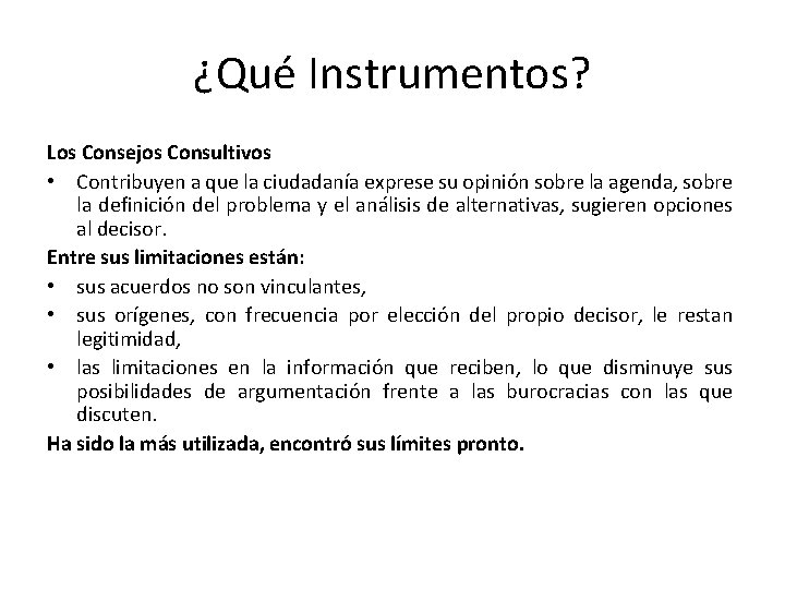 ¿Qué Instrumentos? Los Consejos Consultivos • Contribuyen a que la ciudadanía exprese su opinión
