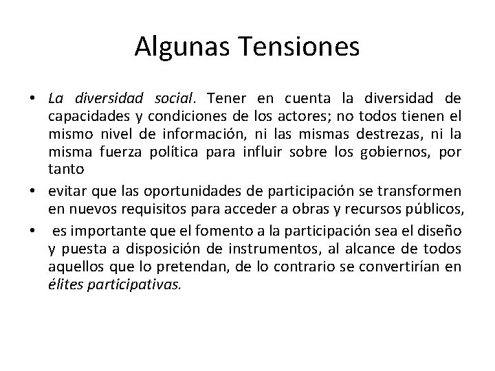 Algunas Tensiones • La diversidad social. Tener en cuenta la diversidad de capacidades y