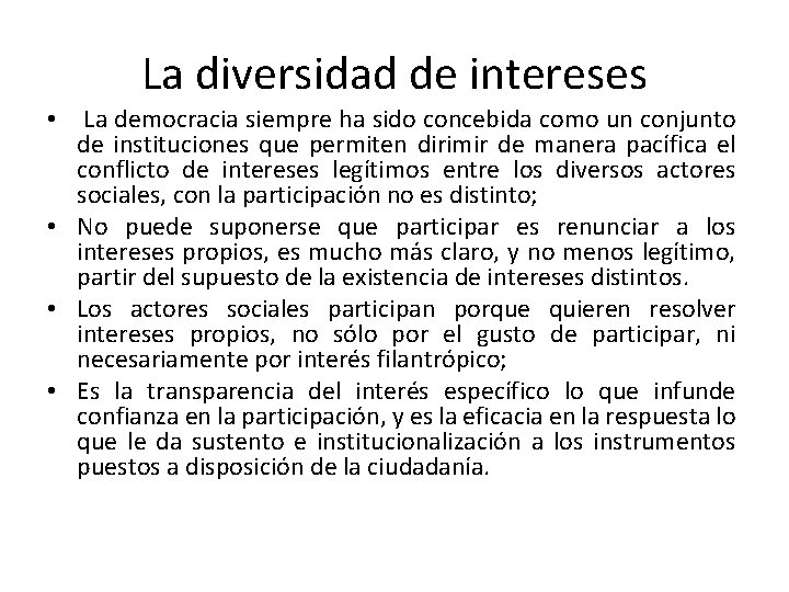 La diversidad de intereses La democracia siempre ha sido concebida como un conjunto de