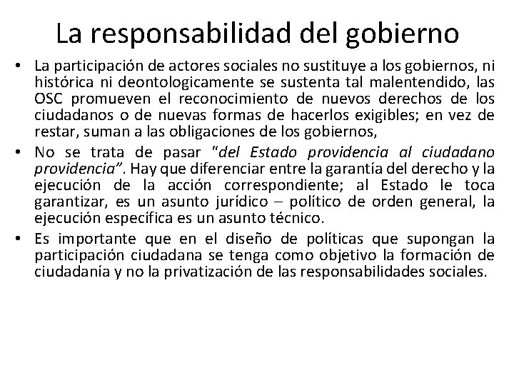 La responsabilidad del gobierno • La participación de actores sociales no sustituye a los