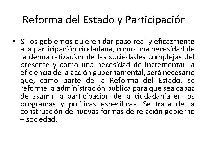 Reforma del Estado y Participación • Si los gobiernos quieren dar paso real y