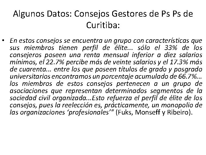 Algunos Datos: Consejos Gestores de Ps Ps de Curitiba: • En estos consejos se