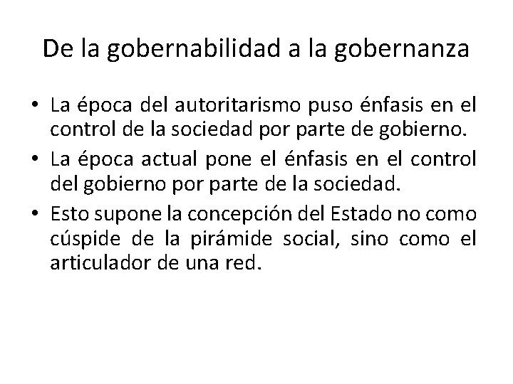 De la gobernabilidad a la gobernanza • La época del autoritarismo puso énfasis en