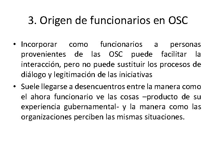 3. Origen de funcionarios en OSC • Incorporar como funcionarios a personas provenientes de