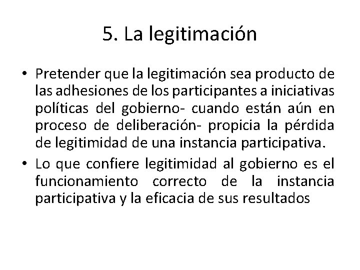 5. La legitimación • Pretender que la legitimación sea producto de las adhesiones de