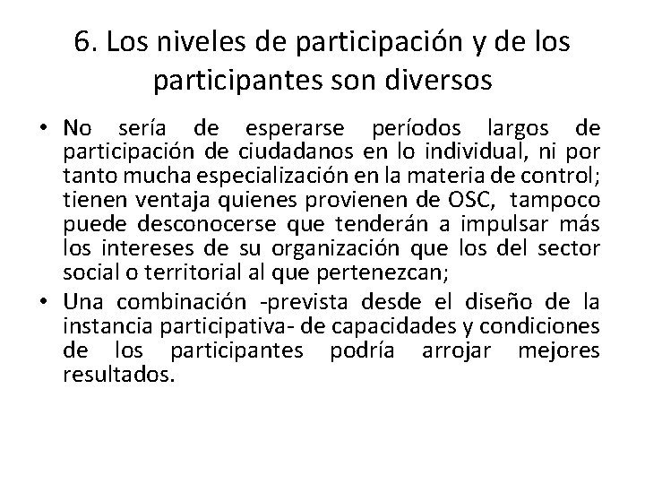 6. Los niveles de participación y de los participantes son diversos • No sería