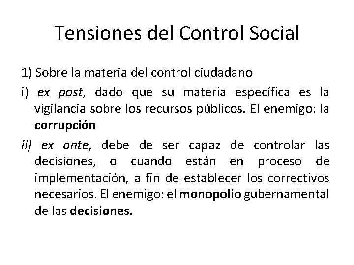 Tensiones del Control Social 1) Sobre la materia del control ciudadano i) ex post,