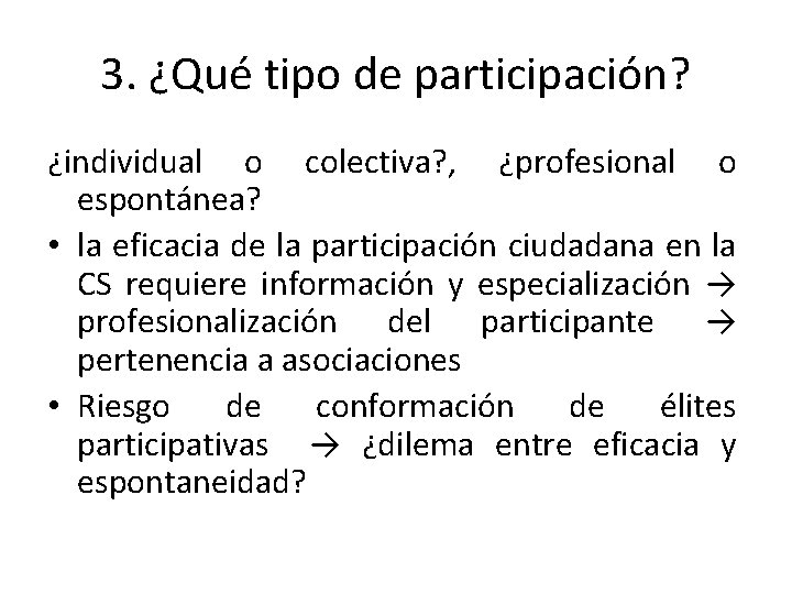 3. ¿Qué tipo de participación? ¿individual o colectiva? , ¿profesional o espontánea? • la