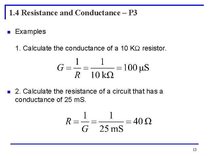 1. 4 Resistance and Conductance – P 3 n Examples 1. Calculate the conductance 1. 4 Resistance and Conductance – P 3 n Examples 1. Calculate the conductance