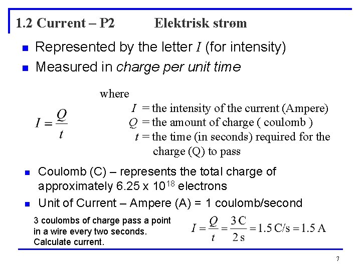 1. 2 Current – P 2 n n Elektrisk strøm Represented by the letter 1. 2 Current – P 2 n n Elektrisk strøm Represented by the letter