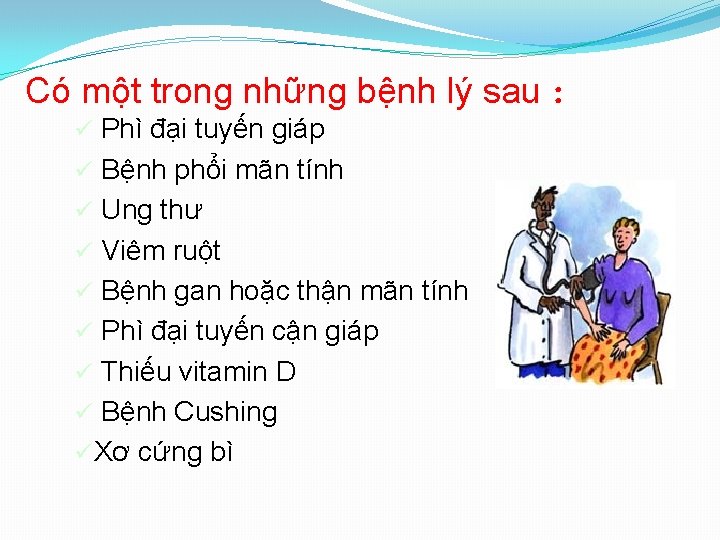 Có một trong những bệnh lý sau : ü Phì đại tuyến giáp ü