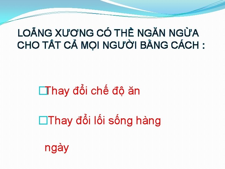 LOÃNG XƯƠNG CÓ THỂ NGĂN NGỪA CHO TẤT CẢ MỌI NGƯỜI BẰNG CÁCH :