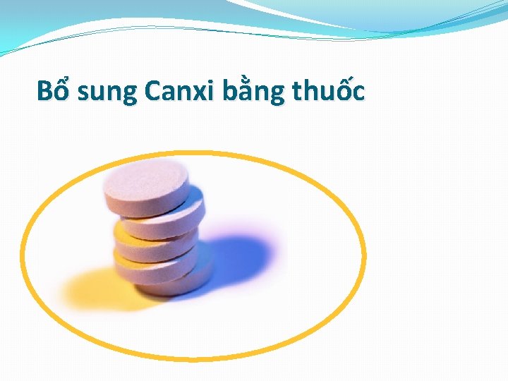 Bổ sung Canxi bằng thuốc 