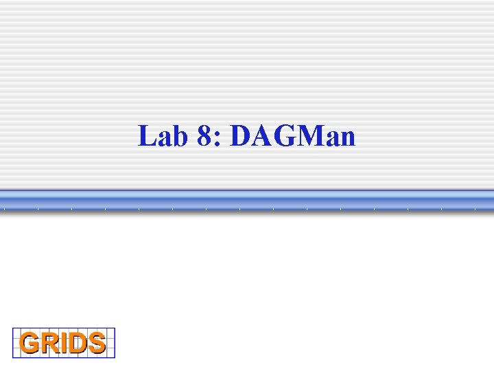 Lab 8: DAGMan 