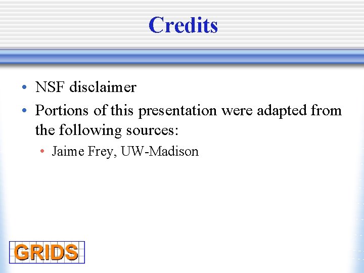 Credits • NSF disclaimer • Portions of this presentation were adapted from the following