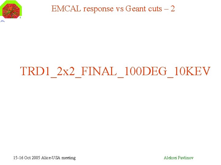 EMCAL response vs Geant cuts – 2 CPU: cutele=cutgam q 100 kev 0. 85