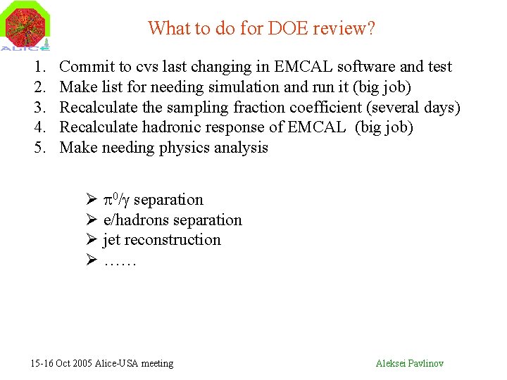 What to do for DOE review? 1. 2. 3. 4. 5. Commit to cvs