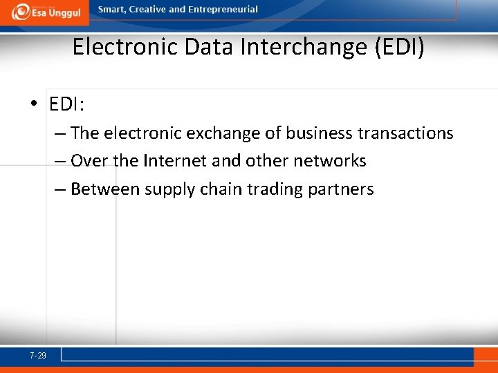 Electronic Data Interchange (EDI) • EDI: – The electronic exchange of business transactions –