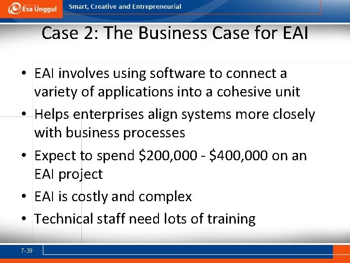 Case 2: The Business Case for EAI • EAI involves using software to connect