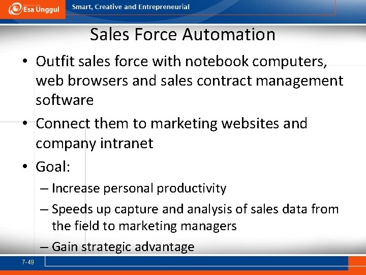 Sales Force Automation • Outfit sales force with notebook computers, web browsers and sales