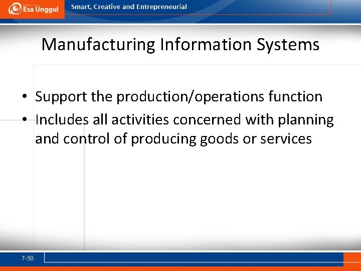 Manufacturing Information Systems • Support the production/operations function • Includes all activities concerned with