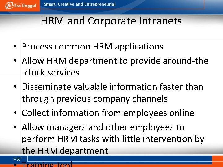 HRM and Corporate Intranets • Process common HRM applications • Allow HRM department to