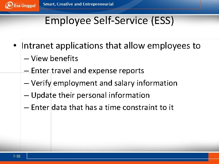 Employee Self-Service (ESS) • Intranet applications that allow employees to – View benefits –