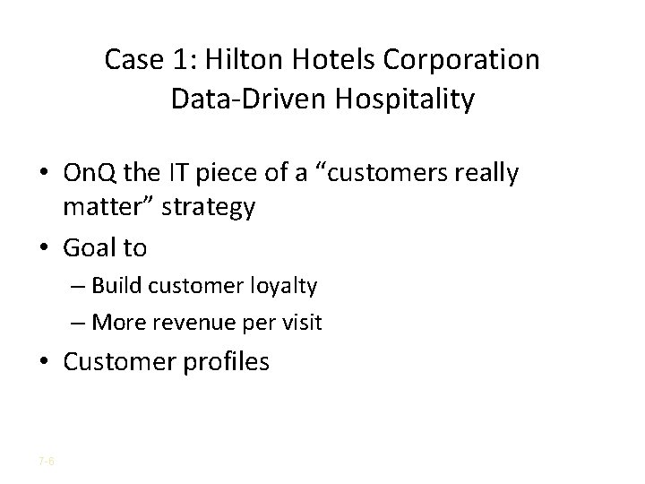 Case 1: Hilton Hotels Corporation Data-Driven Hospitality • On. Q the IT piece of