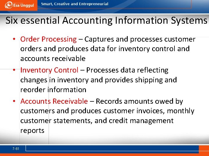 Six essential Accounting Information Systems • Order Processing – Captures and processes customer orders