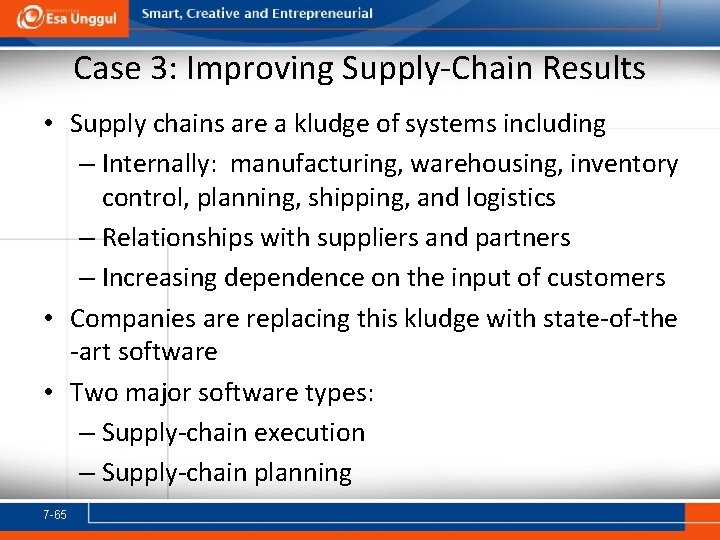 Case 3: Improving Supply-Chain Results • Supply chains are a kludge of systems including