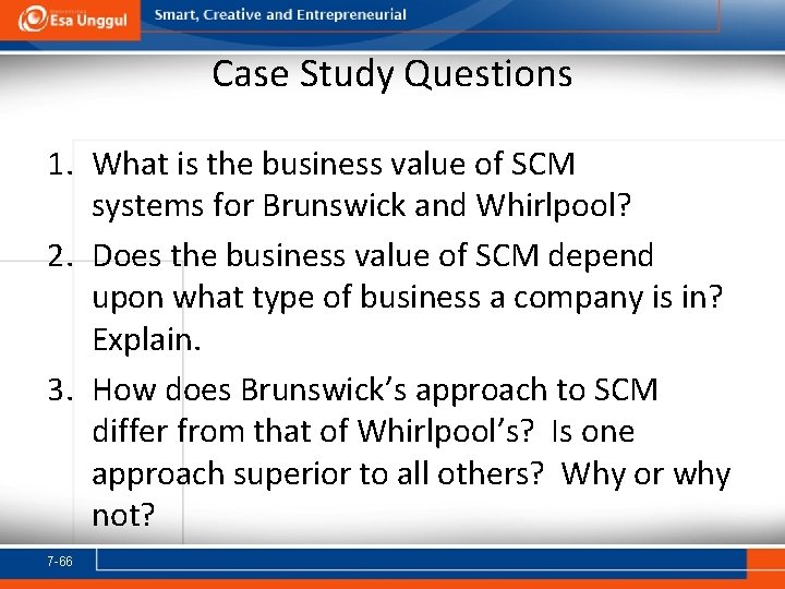 Case Study Questions 1. What is the business value of SCM systems for Brunswick