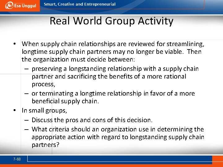 Real World Group Activity • When supply chain relationships are reviewed for streamlining, longtime