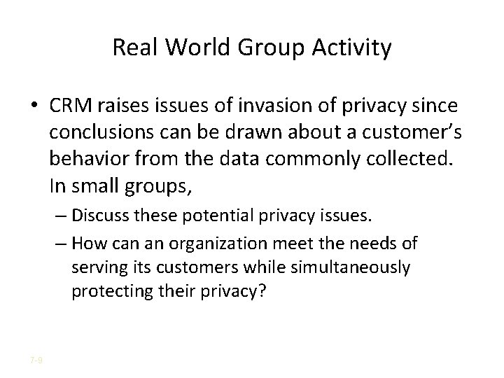 Real World Group Activity • CRM raises issues of invasion of privacy since conclusions