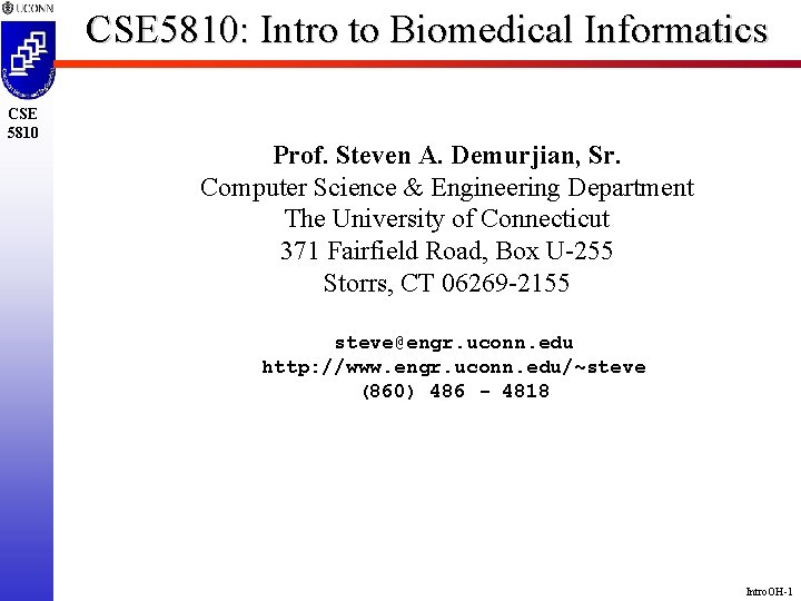 CSE 5810: Intro to Biomedical Informatics CSE 5810 Prof. Steven A. Demurjian, Sr. Computer